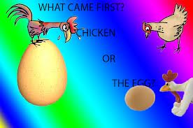 Chicken or the egg